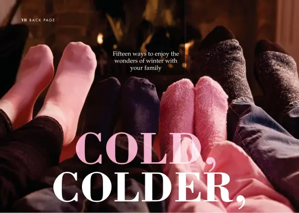  ??  ?? Fifteen ways to enjoy the wonders of winter with your family