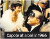  ??  ?? Capote at a ball in 1966