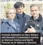  ??  ?? Amanda Abbington as Mary Watson with Benedict Cumberbatc­h (centre) as Sherlock Holmes and Martin Freeman as Dr Watson in Sherlock