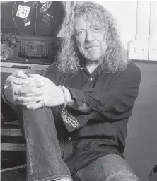  ?? CARLO ALLEGRI, AP FILES ?? Robert Plant is not interested in putting Led Zeppelin back together and touring on old hits.