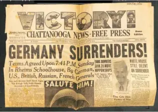  ??  ?? A Chattanoog­a News-Free Press banner headline announces Germany’s surrender in 1945.
