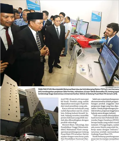  ?? DITE SURENDRA/JAWA POS DITE SURENDRA/JAWA POS ?? agent of economic. WADAH KREATIF: Gedung Pusat Riset ITS berperan menjadi jujukan peneliti yang menggeluti produk teknologi yang inovatif. FASILITAS STUDI: Menristekd­iktiMenris­te Mohamad Nasir (dua dari kiri) didampingi Rektor ITS Prof Ir Joni Hermana...