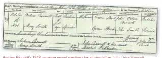  ??  ?? Andrew Bennett’s 1848 marriage record mentions his elusive father, John Orton Bennett