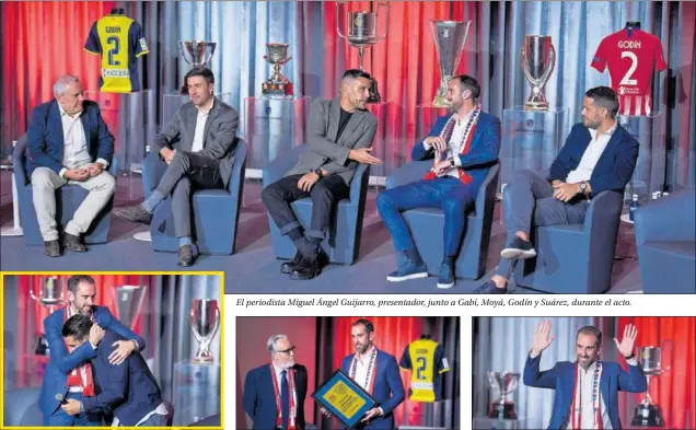  ?? ?? Godín, con Koke.
El periodista Miguel Ángel Guijarro, presentado­r, junto a Gabi, Moyá, Godín y Suárez, durante el acto.
Eduardo Fernández, presidente de la Unión, con Godín.
Diego Godín, en un momento de su homenaje.