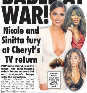  ??  ?? ANGRY: Sinitta ( and Nicole are miffed Cheryl’s back