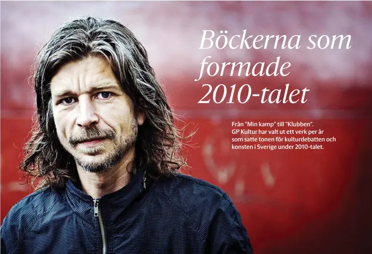  ?? Bild: Henric Lindsten ?? ”det är som om det är skrivet bara för mig, men det handlar förstås om oss alla. och samtidigt: bara om Karl ove Knausgård”, skriver björn Werner.