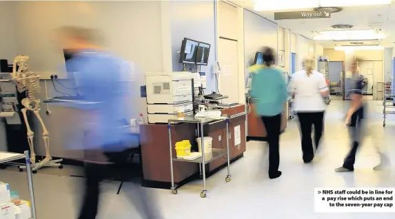  ??  ?? > NHS staff could be in line for a pay rise which puts an end to the seven-year pay cap
