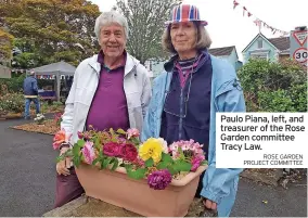  ?? ROSE GARDEN PROJECT COMMITTEE ?? Paulo Piana, left, and treasurer of the Rose Garden committee Tracy Law.