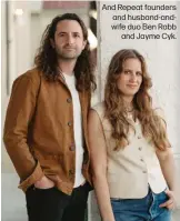  ?? ?? And Repeat founders and husband-andwife duo Ben Rabb and Jayme Cyk.