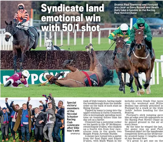  ?? INPHO ?? Special victory: members of the Niccolai Schuster Racing Club celebrate after Ellie Mac’s win
SPORTSFILE Drama: Paul Townend and Footpad are clear as Davy Russell and Death Duty take a tumble in the Racing Post Novice Chase