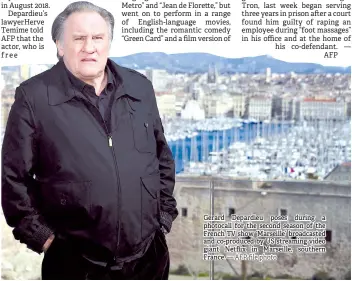  ?? — AFP file photo ?? Gerard Depardieu poses during a photocall for the second season of the French TV show ‘Marseille’ broadcaste­d and co-produced by US streaming video giant Netflix in Marseille, southern France.