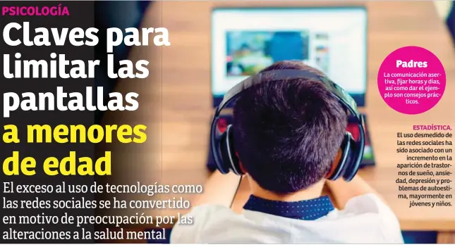  ?? ?? ESTADÍSTIC­A. El uso desmedido de las redes sociales ha sido asociado con un incremento en la aparición de trastornos de sueño, ansiedad, depresión y problemas de autoestima, mayormente en jóvenes y niños.