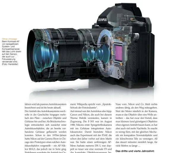  ??  ?? Ohne Umwege: Beim Kontrast-AF von spiegellos­en System- und Kompaktkam­eras fällt das Licht direkt auf den Sensor, der auch zur Fokussieru­ng verwendet wird. (Foto: Hersteller)
