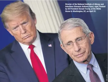 ??  ?? Director of the National Institute of Allergy and Infectious Diseases Anthony Fauci, right, flanked by US President Donald Trump, at the White House in Washington, DC, on April 22.