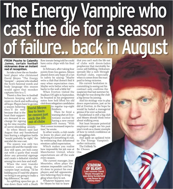  ??  ?? STADIUM OF BLIGHT Last summer David Moyes thought he was doing Sunderland a big favour by joining them