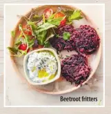  ??  ?? Beetroot fritters