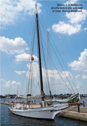  ??  ?? Minnie V. in Baltimore, shortly before she was sold to Capt. Stoney Whitelock.