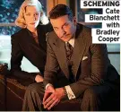  ?? ?? SCHEMING
Blanchett
with Bradley
Cooper