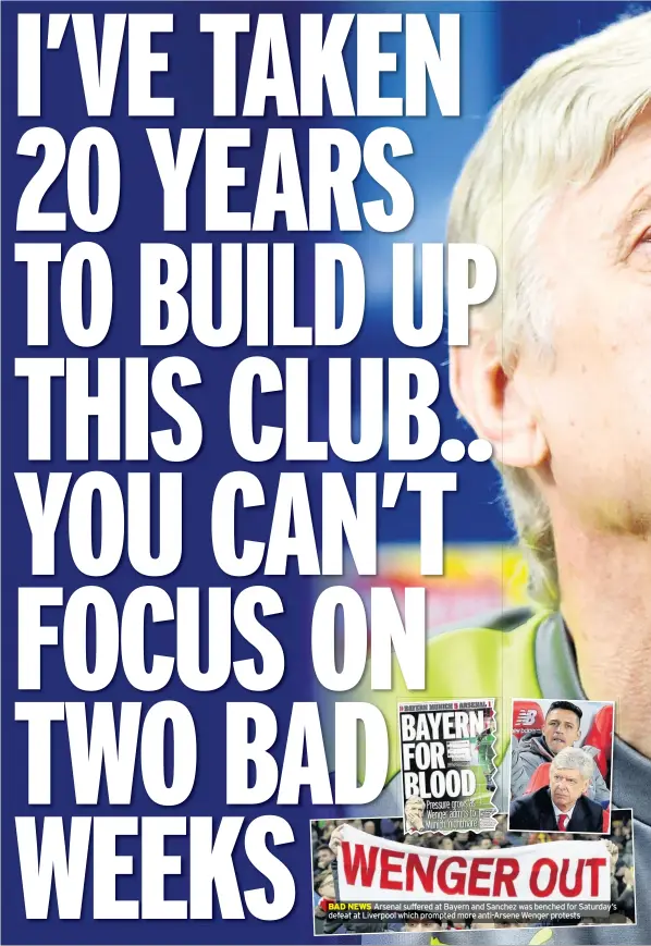  ??  ?? BAD NEWS Arsenal suffered at Bayern and Sanchez was benched for Saturday’s defeat at Liverpool which prompted more anti-Arsene Wenger protests