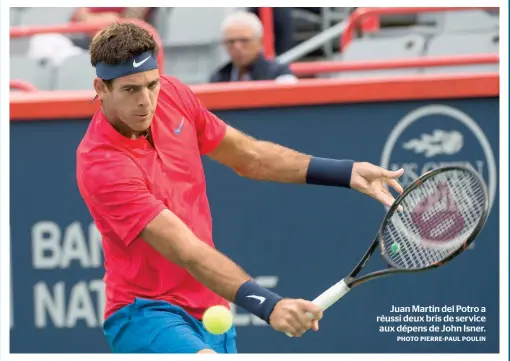  ?? PHOTO PIERRE-PAUL POULIN ?? Juan Martin del Potro a réussi deux bris de service aux dépens de John Isner.