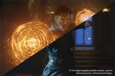  ??  ?? Dr Stranges magiska sköldar skapas genom
datoranime­ring i efterbearb­etningen.