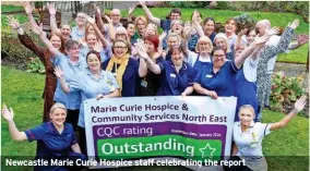  ?? ?? Newcastle Marie Curie Hospice staff celebratin­g the report