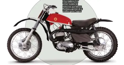  ??  ?? El prototipo Impala Cross (1963) fue el primer modelo de motocross que fabricó Montesa y germen de la prolífica gama Cappra.