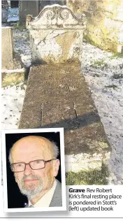  ??  ?? Grave Rev Robert Kirk’s final resting place is pondered in Stott’s (left) updated book