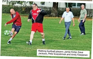  ?? ?? Walking football players Jamie Kirke, Dave Jackson, Pete Scaysbrook and Andy Kaeppner.