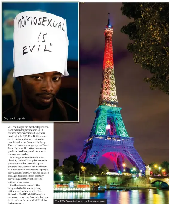  ??  ?? Gay hate in Uganda.
The Eiffel Tower following the Pulse massacre.