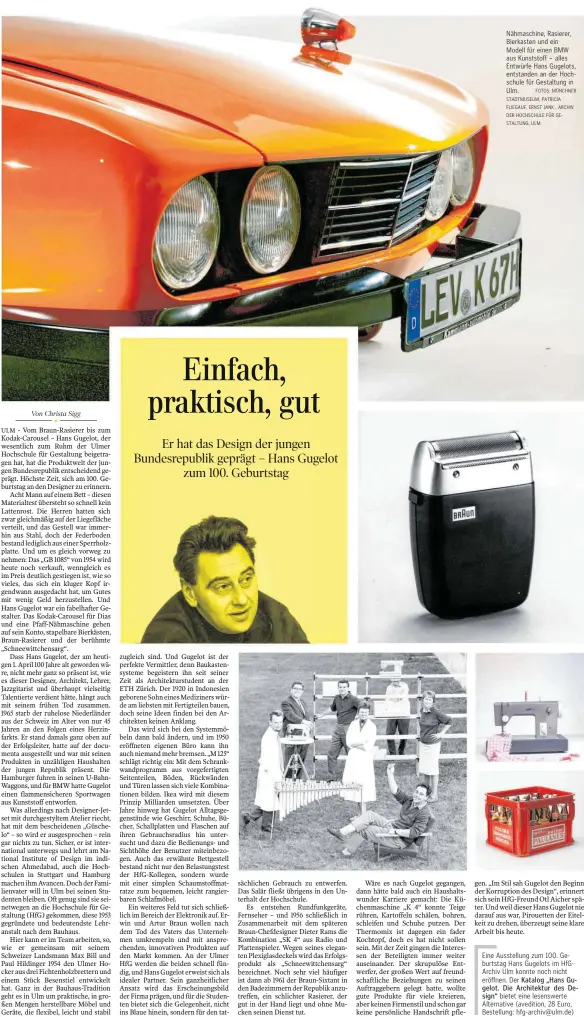  ?? FOTOS: MÜNCHNER STADTMUSEU­M, PATRICIA FLIEGAUF, ERNST JANK , ARCHIV DER HOCHSCHULE FÜR GESTALTUNG, ULM ?? Nähmaschin­e, Rasierer, Bierkasten und ein Modell für einen BMW aus Kunststoff – alles Entwürfe Hans Gugelots, entstanden an der Hochschule für Gestaltung in Ulm.