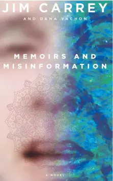  ??  ?? Memoirs and Misinforma­tion, by Jim Carrey and Dana Vachon, is published by Penguin Random House.