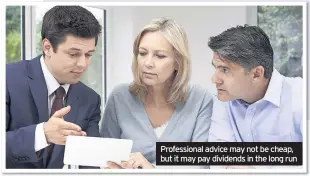  ??  ?? Profession­al advice may not be cheap, but it may pay dividends in the long run
