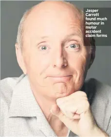  ??  ?? Jasper Carrott found much humour in motor accident claim forms