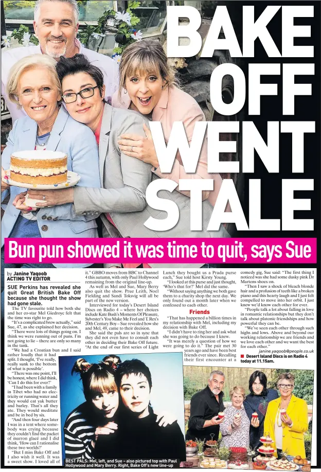  ??  ?? BEST PALS: Mel, left, and Sue – also pictured top with Paul Hollywood and Mary Berry. Right, Bake Off’s new line-up