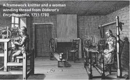  ??  ?? A framework knitter and a woman winding thread from Diderot's
Encyclopae­dia, 1751-1780