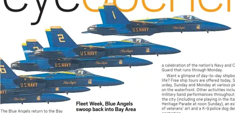  ?? STAFF ARCHIVES ?? The Blue Angels return to the Bay Area, as the annual Fleet Week activities run through Monday.