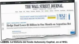  ??  ?? LOBOS. La historia del fondo Autonomy Capital, en el WSJ.