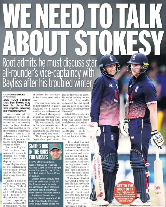  ??  ?? GET TO THE ROOT OF IT Root (left) is a big admirer of Stokes but needs to know where he stands in the pecking order