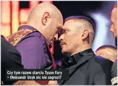  ?? ?? Czy tym razem starciu Tyson Fury – Ołeksandr Usyk nic nie zagrozi?