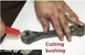  ??  ?? Cutting bushing