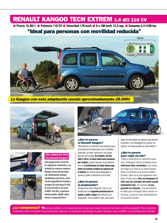  ??  ?? 428 cm La Kangoo con esta adaptación cuesta aproximada­mente 25.000e