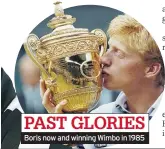  ??  ?? PAST GLORIES Boris now and winning Wimbo in 1985