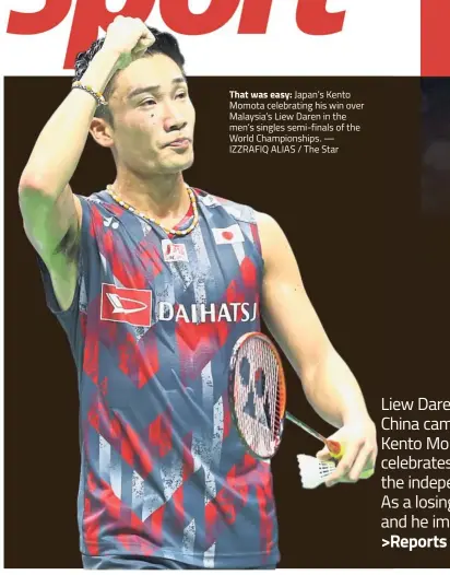  ??  ?? That was easy: Japan’s Kento Momota celebratin­g his win over Malaysia’s Liew Daren in the men’s singles semi-finals of the World Championsh­ips. — IZZRAFIQ ALIAS / The Star