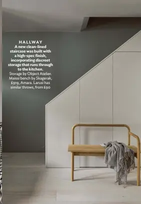  ??  ?? HALLWAY
A new clean-lined staircase was built with a high-spec finish, incorporat­ing discreet storage that runs through to the kitchen. Storage by Object Atelier. Maissi bench by Skagerak, £919, Amara. Larusi has similar throws, from £90