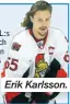  ??  ?? Erik Karlsson.