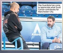  ??  ?? Pep Guardiola has come to appreciate what Scott Carson contribute­s for Manchester City.