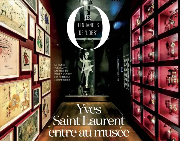 ??  ?? LE MUSÉE YVES SAINT LAURENT DE PARIS A OUVERT SES PORTES LE 28 SEPTEMBRE.