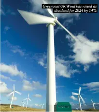  ?? ?? Greencoat UK Wind has raised its dividend for 2024 by 14%