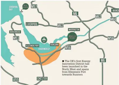  ??  ?? The UK’s first Energy Innovation District has been launched in the North West and spans from Ellesmere Port towards Runcorn